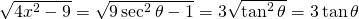 \sqrt{4x^{2}-9}=\sqrt{9 \sec^{2} \theta-1}=3 \sqrt{\tan^{2} \theta}=3 \tan \theta