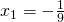 x_1=-\frac{1}{9}