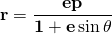 \mathbf{\displaystyle r=\frac{ep}{1+e \sin \theta}}