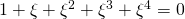 1+\xi+\xi^2+\xi^3+\xi^4=0