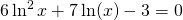 6\ln^{2}x+7\ln(x)-3=0