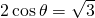 2\cos \theta=\sqrt{3}