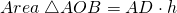 Area\;\triangle AOB=AD \cdot h