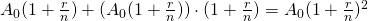 A_0(1+\frac{r}{n})+(A_0(1+\frac{r}{n}))\cdot (1+\frac{r}{n})=A_0(1+\frac{r}{n})^{2}