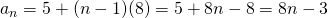 a_{n}=5+(n-1)(8)=5+8n-8=8n-3