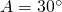 A=30^{\circ}