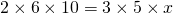 2 \times 6 \times 10=3 \times 5 \times x