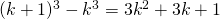 (k+1)^{3}-k^{3}=3k^{2}+3k+1