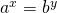 a^{x}=b^{y}