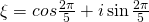 \xi=cos \frac{2\pi}{5}+i \sin \frac{2\pi}{5}