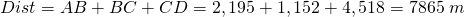 Dist=AB+BC+CD=2,195+1,152+4,518=7865\;m