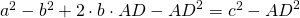 {a}^2-{b}^2+2 \cdot b \cdot AD-{AD}^2={c}^2-{AD}^2