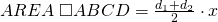 AREA\; \square ABCD=\frac{d_{1}+d_{2}}{2}\cdot x