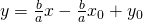 y=\frac{b}{a}x-\frac{b}{a}x_0+y_0