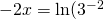 -2x=\ln(3^{-2}