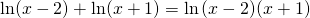 \ln(x-2)+\ln(x+1)=\ln{(x-2)(x+1)}