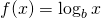 f(x)=\log_{b}x