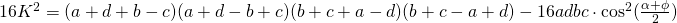 16K^{2}=(a+d+b-c)(a+d-b+c)(b+c+a-d)(b+c-a+d)- 16adbc \cdot\cos^{2} (\frac{\alpha + \phi}{2})