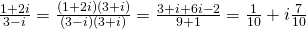 \frac{1+2i}{3-i}=\frac{(1+2i)(3+i)}{(3-i)(3+i)}=\frac{3+i+6i-2}{9+1}=\frac{1}{10}+i\frac{7}{10}