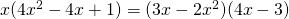 x(4x^{2}-4x+1)=(3x-2x^{2})(4x-3)