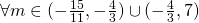 \forall m \in (-\frac{15}{11}, -\frac{4}{3})\cup (-\frac{4}{3},7)