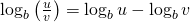 \log_{b}\left(\frac{u}{v}\right)=\log_{b}u-\log_{b}v