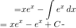 \begin{equation*} \begin{split} \displaystyle \int xe^{x}\, dx}&={\displaystyle xe^{x}- \int e^{x}\, dx}\\ &={\displaystyle xe^{x}- e^{x}+C} \end{split} \end{equation*}