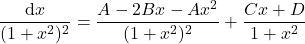 {\displaystyle \frac{\mathrm{d} x}{(1+x^2)^2}= \frac{A-2Bx-Ax^2}{(1+x^2)^2}+\frac{Cx+D}{1+x^2}}