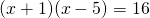 (x+1)(x-5)=16