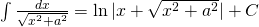 \int \frac{dx}{\sqrt{x^{2}+a^{2}}}=\ln |x + \sqrt{x^{2}+a^{2}} |+C