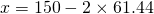 x=150-2 \times 61.44