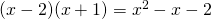 (x-2)(x+1)=x^2-x-2