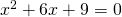 x^2+6x+9=0