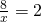 \frac{8}{x}=2