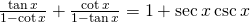 \frac{\tan x}{1-\cot x}+\frac{\cot x}{1-\tan x}=1+\sec x \csc x