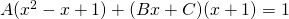 A(x^{2}-x+1)+(Bx+C)(x+1)=1