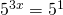 5^{3x}=5^{1}