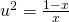 u^{2}=\frac{1-x}{x}