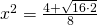 x^2=\frac{4+\sqrt{16\cdot 2}}{8}