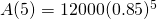 A(5)=12000(0.85)^5