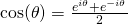 \cos (\theta)=\frac{e^{i\theta}+e^{-i\theta}}{2}