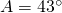 A=43^{\circ}