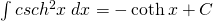 \int csch^{2} x \;dx=-\coth x+C