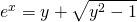 e^{x}=y+\sqrt{y^{2}-1}