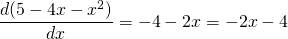 {\displaystyle  \frac{d(5-4x-x^{2})}{dx} }=-4-2x=-2x-4