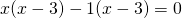 x(x-3)-1(x-3)=0