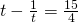 t-\frac{1}{t}=\frac{15}{4}