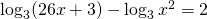 \log_{3}(26x+3)-\log_{3}x^{2}=2