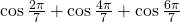 \cos \frac{2\pi}{7}+\cos \frac{4\pi}{7}+\cos \frac{6\pi}{7}