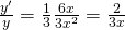 \frac{y'}{y}=\frac{1}{3}\frac{6x}{3x^{2}}=\frac{2}{3x}